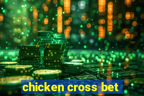 chicken cross bet